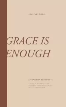 Image of Grace is Enough : A Christian Devotional For Her to Turn Anxiety and Insecurities into Confidence
