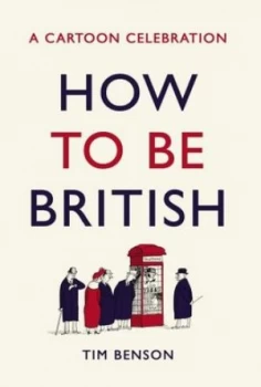 Image of How to be British by Timothy S. Benson