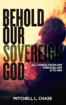 Image of Behold Our Sovereign God by Mitchell L Chase Paperback