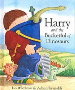Image of Harry and the Bucketful of Dinosaurs by Ian Whybrow and Adrian Reynolds Hardback