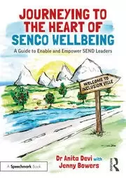 Image of Journeying to the Heart of SENCO Wellbeing A Guide to Enable and Empower SEND Leaders