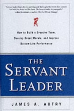 Image of The servant leader by James A Autry