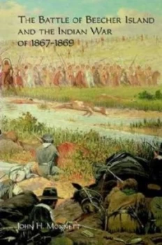 Image of The Battle of Beecher Island and the Indian War of 1867-1869 by John H. Monnett Paperback