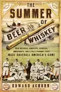 Image of summer of beer and whiskey how brewers barkeeps rowdies immigrants and a wi