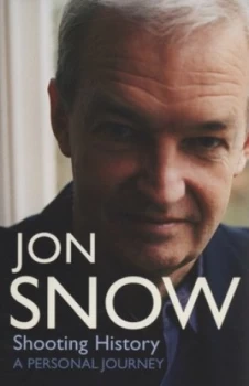 Image of Shooting History by Jon Snow Hardback