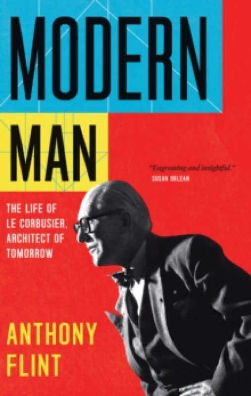 Image of Modern Man : The Life of Le Corbusier, Architect of Tomorrow Paperback / softback