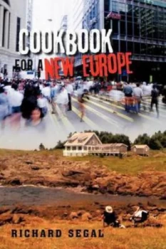 Image of Cookbook for a New Europe by Richard Segal and Richard Segal Paperback