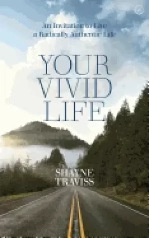 Image of your vivid life an invitation to live a radically authentic life