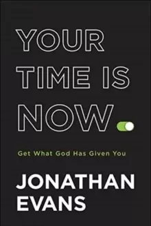 Image of Your Time Is Now : Get What God Has Given You