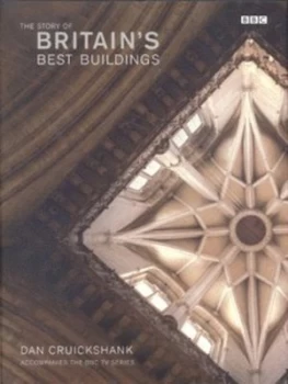 Image of The Story of Britains Best Buildings by Dan Cruickshank and John Parker Hardback