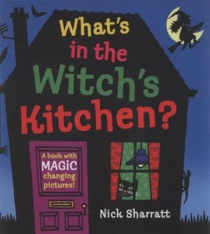 Image of Whats in the Witchs Kitchen by Nick Sharratt Hardback