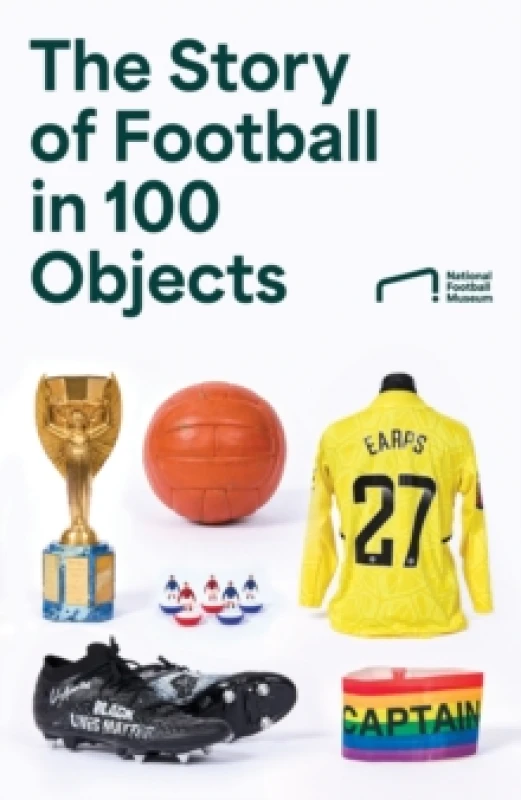 Image of The Story of Football in 100 Objects Hardback