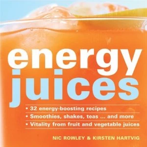 Image of Energy Juices by Nic Rowley and Kirsten Hartvig Hardback
