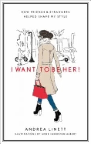 Image of i want to be her how friends and strangers helped shape my style
