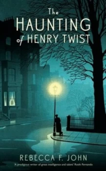 Image of The Haunting of Henry Twist by Rebecca F. John Hardback