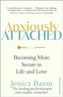 Image of Anxiously Attached : Becoming More Secure in Life and Love