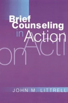 Image of Brief Counseling in Action by John M Littrell Hardback