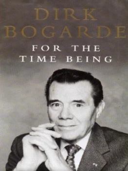 Image of For the Time Being by Dirk Bogarde Hardback