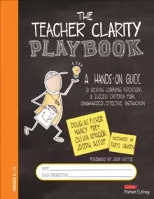 Image of The Teacher Clarity Playbook, Grades K-12 : A Hands-On Guide to Creating Learning Intentions and Success Criteria for Organized, Effective Instruction