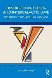 Image of Destruction Ethics and Intergalactic Love Exploring Y: The Last Man and Saga