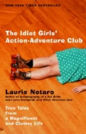 Image of idiot girls action adventure club true tales from a magnificent and clumsy