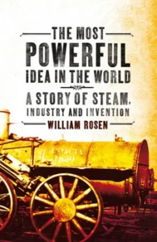 Image of The Most Powerful Idea in the World by William Rosen Paperback