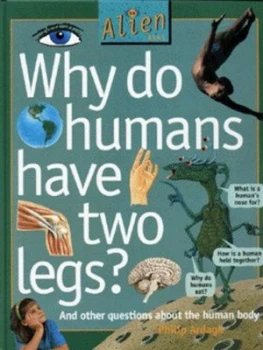 Image of Why Do Humans Have Two Legs by Philip Ardagh Hardback