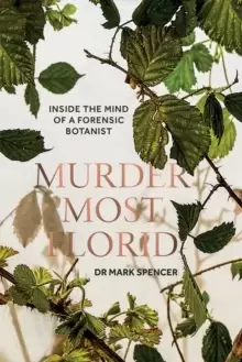Image of Murder Most Florid : Inside the Mind of a Forensic Botanist