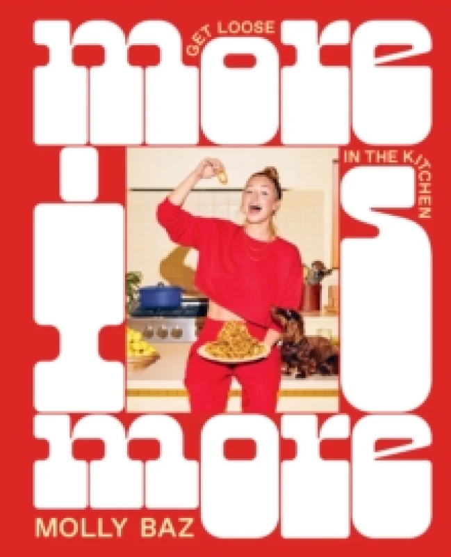 Image of More Is More : Get Loose in the Kitchen: A Cookbook Hardback