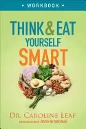 Image of think and eat yourself smart workbook a neuroscientific approach to a sharp