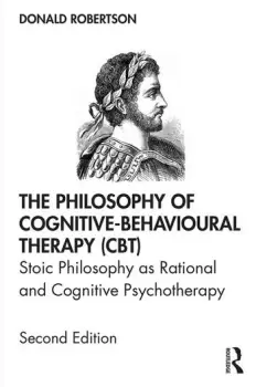 Image of The Philosophy of Cognitive-Behavioural Therapy (CBT)Stoic Philosophy as Rational and Cognitive Psychotherapy