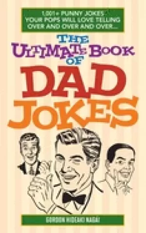 Image of ultimate book of dad jokes 1 001 punny jokes your pops will love telling ov