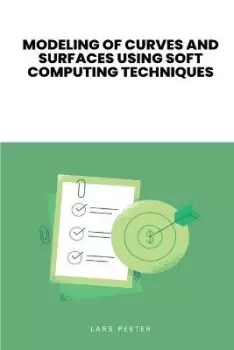 Image of Modeling of Curves and Surfaces Using Soft Computing by MS Kavita