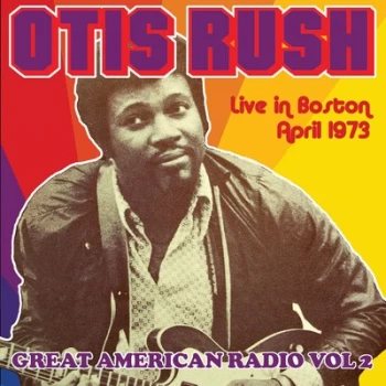 Image of Great American Radio Live in Boston April 1973 - Volume 2 by Otis Rush CD Album