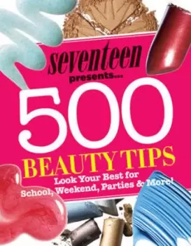 Image of Seventeen presents-- 500 beauty tips by