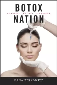 Image of Botox Nation : Changing the Face of America