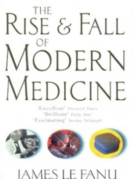 Image of The Rise and Fall of Modern Medicine by James Le Fanu Paperback