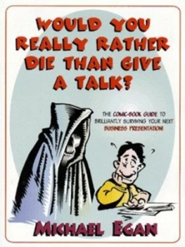 Image of Would You Really Rather Die Than Give a Talk by Michael Egan Book