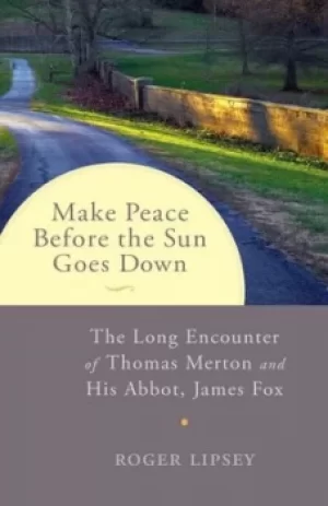Image of Make peace before the sun goes down by Roger Lipsey