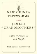 Image of new guinea tapeworms and jewish grandmothers tales of parasites and people
