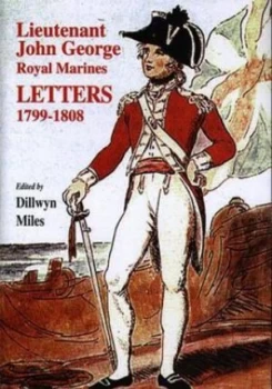 Image of Lieutenant John George Royal Marines by Dilwyn Miles Hardback