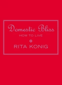 Image of Domestic Bliss by Rita Konig Hardback