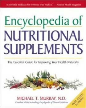 Image of Encyclopedia of Nutritional Supplements by Michael T. Murray N.D. Paperback