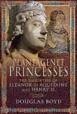 Image of plantagenet princesses the daughters of eleanor of aquitaine and henry ii