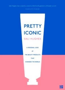 Image of Pretty iconic by Sali Hughes