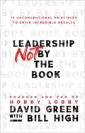 Image of leadership not by the book 12 unconventional principles to drive incredible