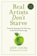 Image of real artists dont starve timeless strategies for thriving in the new creati