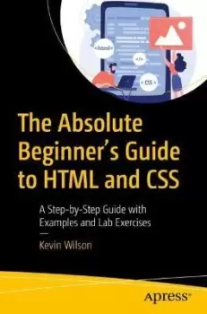 Image of The Absolute Beginner's Guide to HTML and CSS by Kevin Wilson