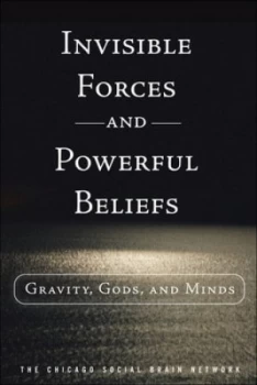 Image of Invisible Forces and Powerful Beliefs by The Chicago Social Brain Network Hardback