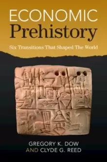Image of Economic Prehistory : Six Transitions That Shaped The World